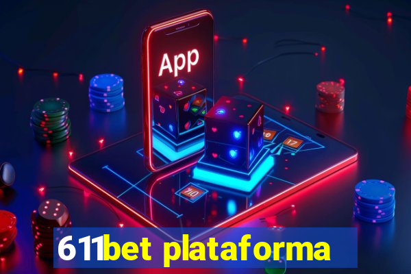 611bet plataforma